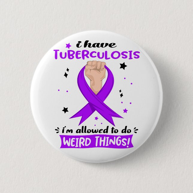 I Have Tuberculosis I'm Allowed To Do Weird Things 2 Inch Round Button (Front)