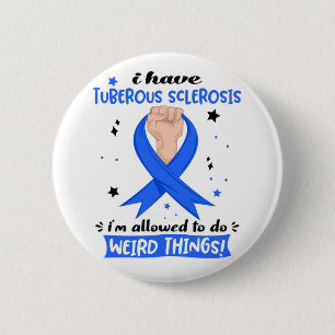 I Have Tuberous Sclerosis I'm Allowed To Do Weird 2 Inch Round Button