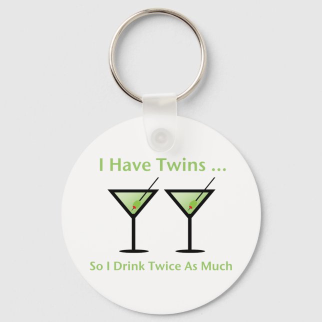 I Have Twins, So I Drink Twice As Much Keychain (Front)