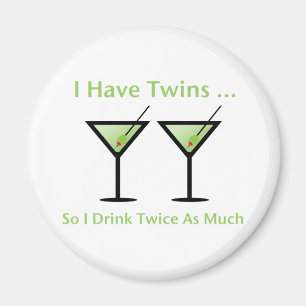 I Have Twins, So I Drink Twice As Much Magnet