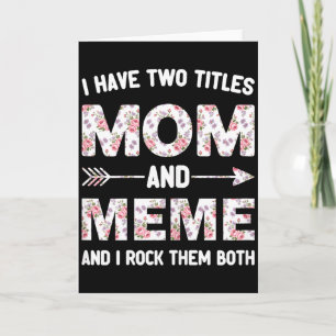 I have two 2 titles mom and meme floral flower  card