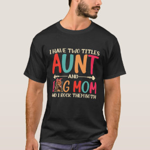 I Have Two Titles Aunt And Cocker Spaniel Dog Mom T-Shirt