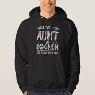 I Have Two Titles Aunt And Dog Mom Flower Dog 1 Hoodie