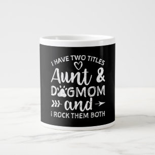 I Have Two Titles Aunt And Dog Mom Gift For Aunt Large Coffee Mug