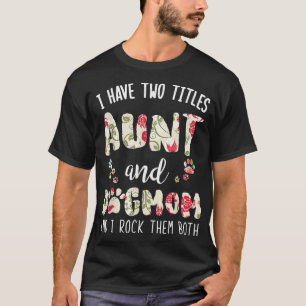 I Have Two Titles Aunt And Dog Mom Pet Lover Funny T-Shirt
