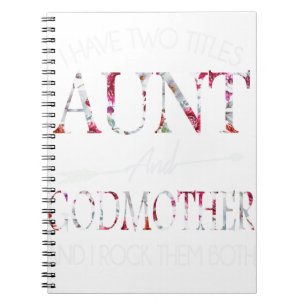 I Have Two Titles Aunt and Godmother Notebook
