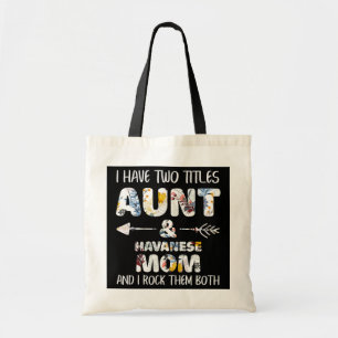 I Have Two Titles Aunt And Havanese Mom Dog Lover Tote Bag
