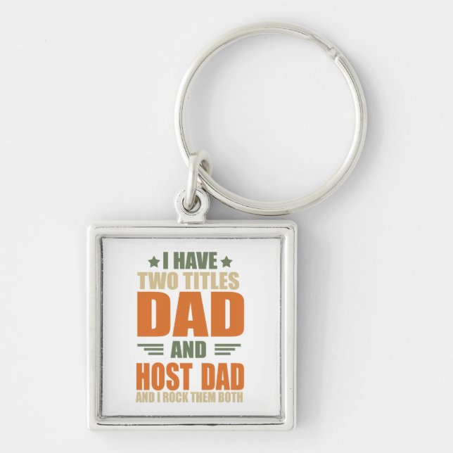I have two titles best host dad fathers day ideas keychain (Front)