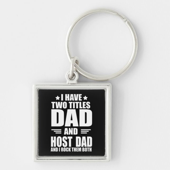 I have two titles best host dad fathers day ideas keychain (Front)