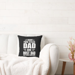 I have two titles best host dad fathers day ideas throw pillow