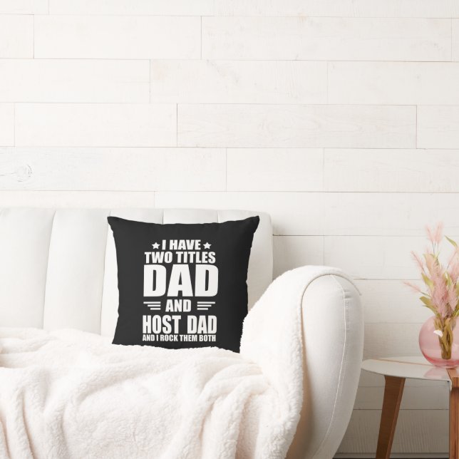 I have two titles best host dad fathers day ideas throw pillow (Couch)
