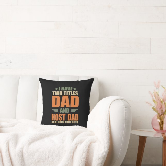 I have two titles Best Host Dad  Throw Pillow (Couch)