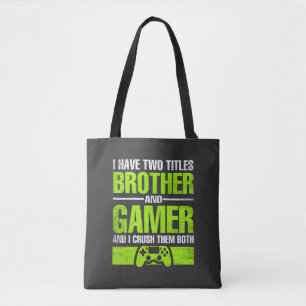I Have Two Titles Brother And Gamer And I Crush Th Tote Bag