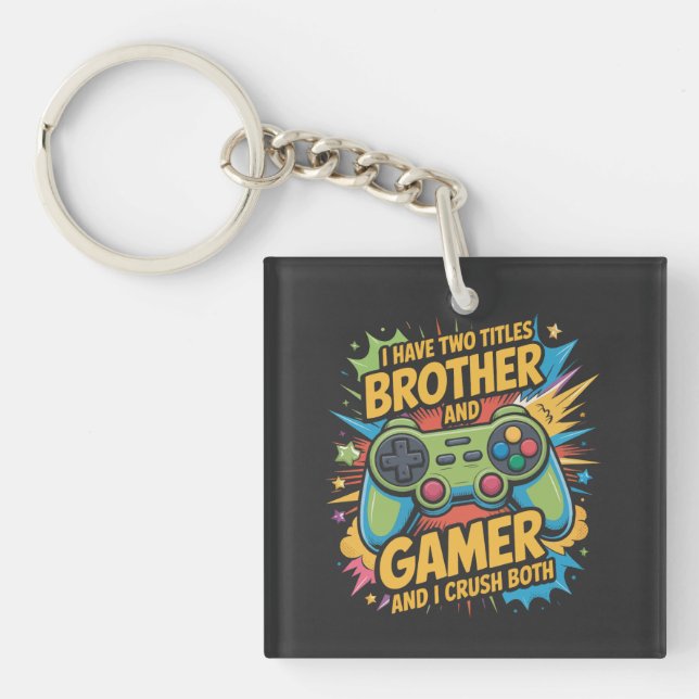 I have two titles brother and gamer Boy Kids  Keychain (Front)