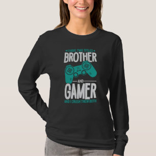 I Have Two Titles Brother And Gamer, Funny Gamer T-Shirt