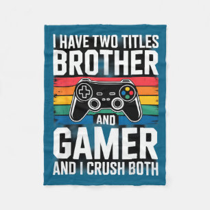 I Have Two Titles Brother And Gamer I Crush Both Fleece Blanket
