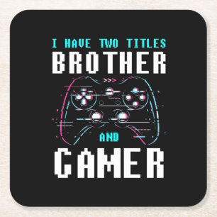 I Have Two Titles Brother And Gamer Square Paper Coaster