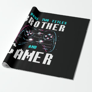 I Have Two Titles Brother And Gamer Wrapping Paper