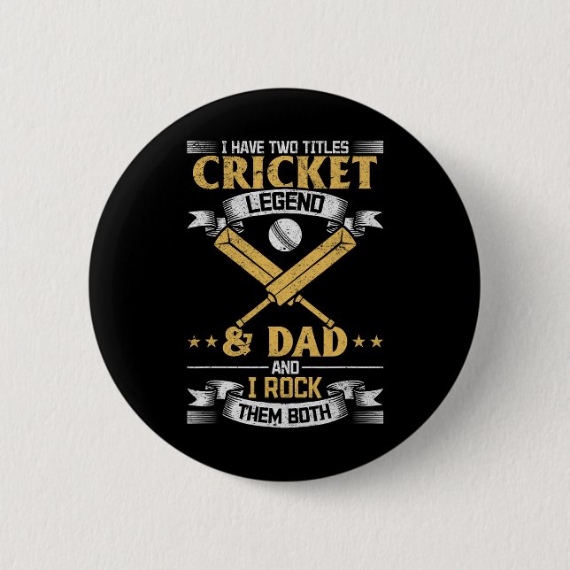 I Have Two Titles Cricket Legend And Dad Cricket P 2 Inch Round Button (Front)