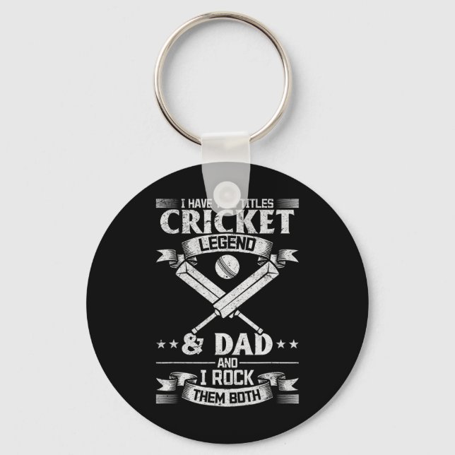 I Have Two Titles Cricket Legend And Dad Cricket P Keychain (Front)
