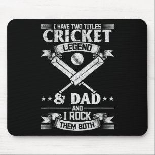 I Have Two Titles Cricket Legend And Dad Cricket P Mouse Pad