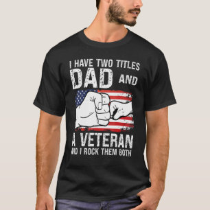 I Have Two Titles Dad And A Veterant Grandad T-Shirt