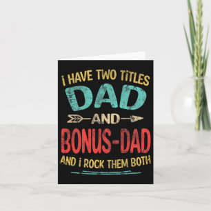 I Have Two Titles Dad And Bonus-dad Funny Father&# Card