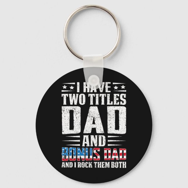 I Have Two Titles Dad And Bonus Dad Funny Father&# Keychain (Front)