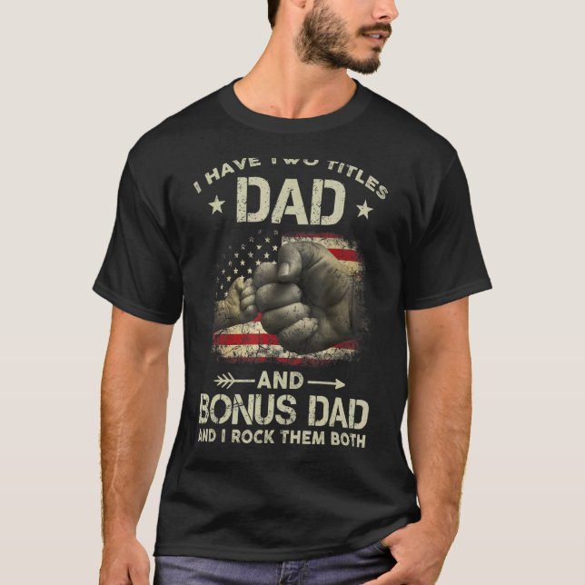 I Have Two Titles Dad And Bonus Dad Men Usa Flag S T-Shirt (Front)