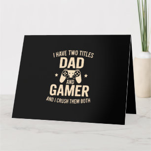 I Have Two Titles Dad And Gamer Funny Gaming Fathe Card