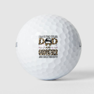 I Have Two Titles Dad And Godfather And I Rock Golf Balls