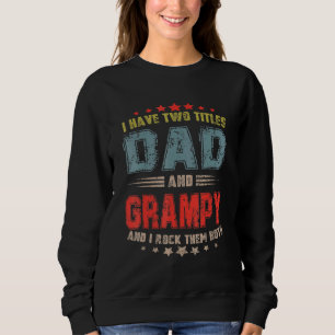 I Have Two Titles Dad And Grampy Fathers Day Sweatshirt