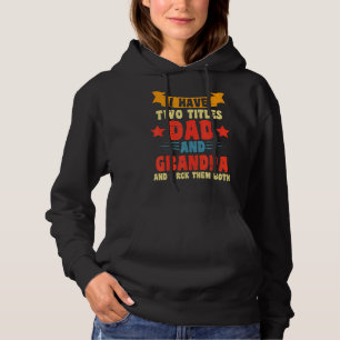 I Have Two Titles Dad And Grandpa And I Rock Them Hoodie
