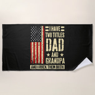 I Have Two Titles Dad And Grandpa Father'S Day Beach Towel