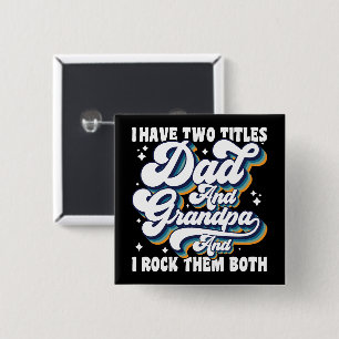 I Have Two Titles Dad And Grandpa Fathers Day Cool 2 Inch Square Button