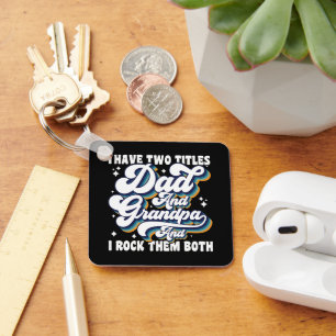 I Have Two Titles Dad And Grandpa Fathers Day Cool Keychain