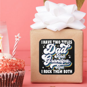 I Have Two Titles Dad And Grandpa Fathers Day Cool Square Sticker