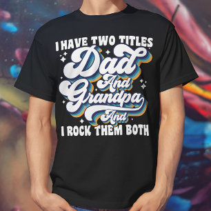 I Have Two Titles Dad And Grandpa Fathers Day Cool T-Shirt