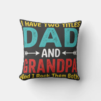 I Have Two Titles Dad And Grandpa Father's Day Gra Throw Pillow