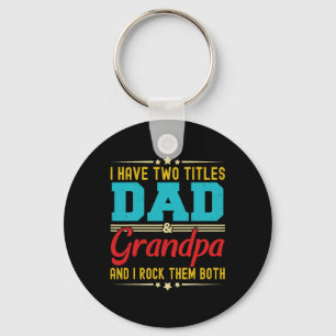 I Have Two Titles Dad And Grandpa Funny Father&#; Keychain