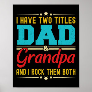 I Have Two Titles Dad And Grandpa Funny Father&#  Poster