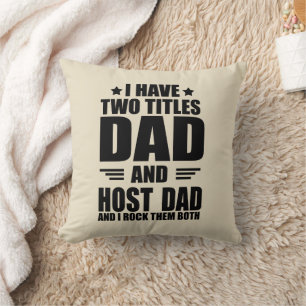 I have two titles dad and host dad throw pillow