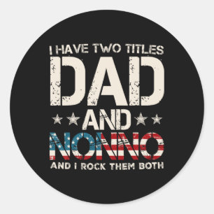 I Have Two Titles Dad And Nonno Us Flag Father's D Classic Round Sticker