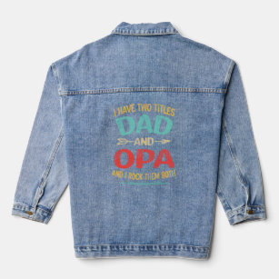 I Have Two Titles Dad And Opa Father'S Day Grandpa Denim Jacket
