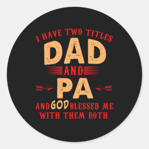 I Have Two Titles Dad and Pa Gift For Father's Day Classic Round Sticker