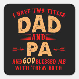 I Have Two Titles Dad and Pa Gift For Father's Day Square Sticker