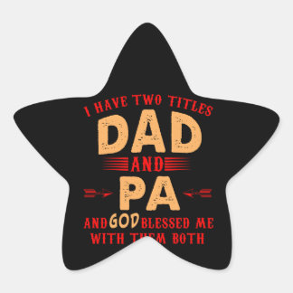 I Have Two Titles Dad and Pa Gift For Father's Day Star Sticker