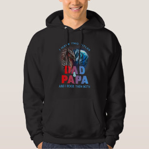 I Have Two Titles Dad And Papa I Rock Them Both Hoodie