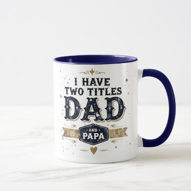 I Have Two Titles: Dad and Papa Mug (Droite)