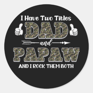 I Have Two Titles Dad and Papaw and I Rock Them Classic Round Sticker